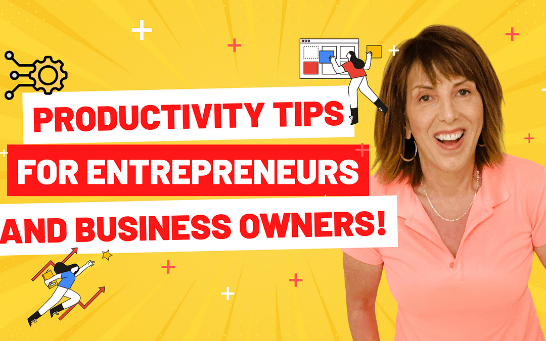 Productivity Tips For Entrepreneurs And Business Owners!