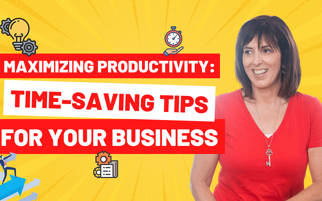 Maximizing Productivity: Time-Saving Tips for Your Business