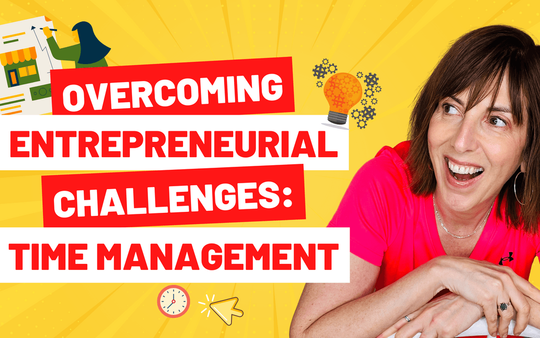 Overcoming Entrepreneurial Challenges: Time Management