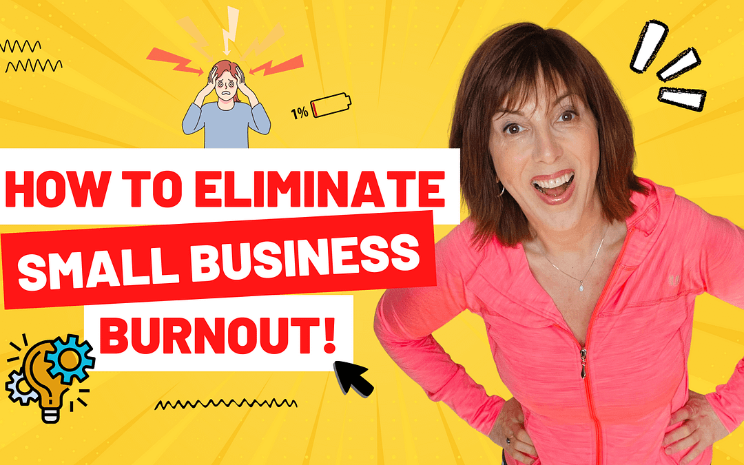 How To Eliminate Small Business Burnout!