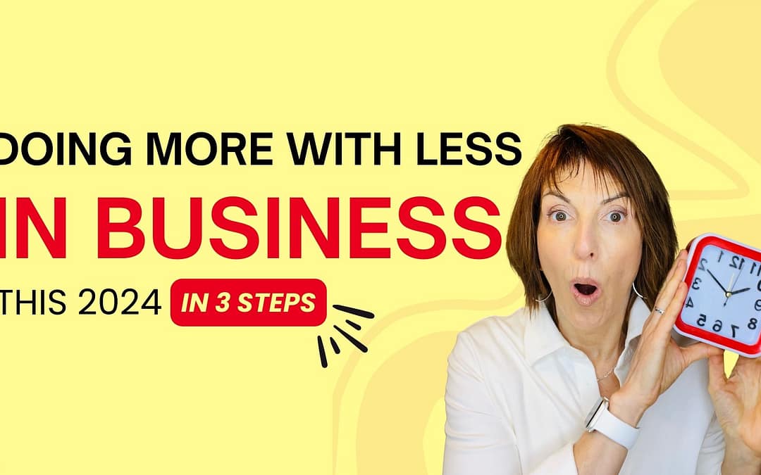 Doing More With Less In Business This 2024 In 3 Steps