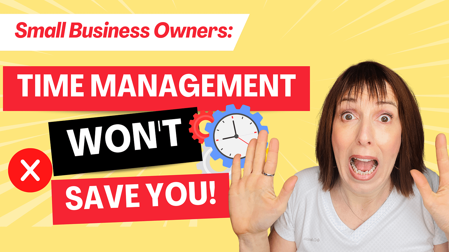 Small Business Owners: Time Management Won’t Save You!
