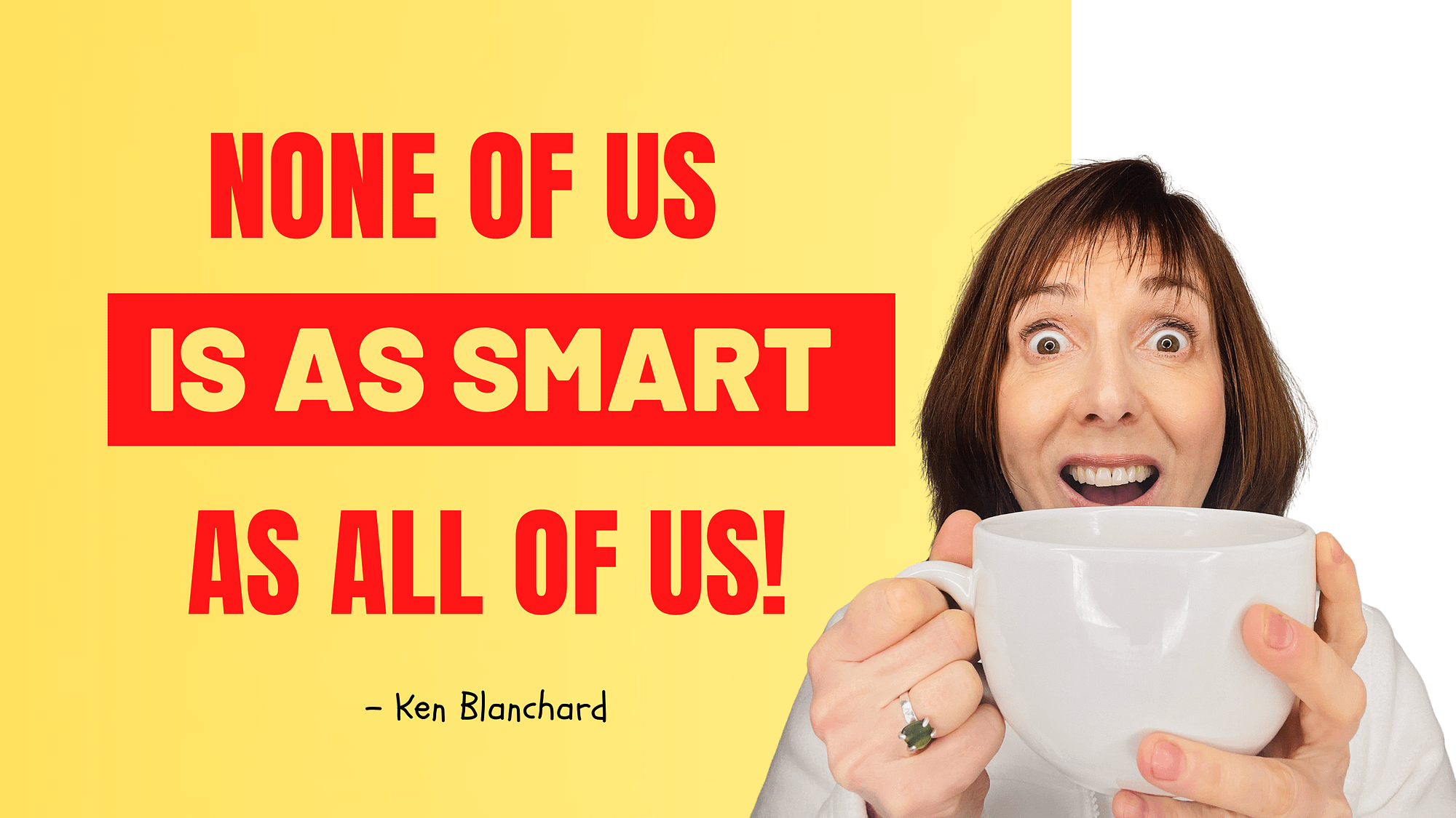 None of us is as smart as all of us by Ken Blanchard