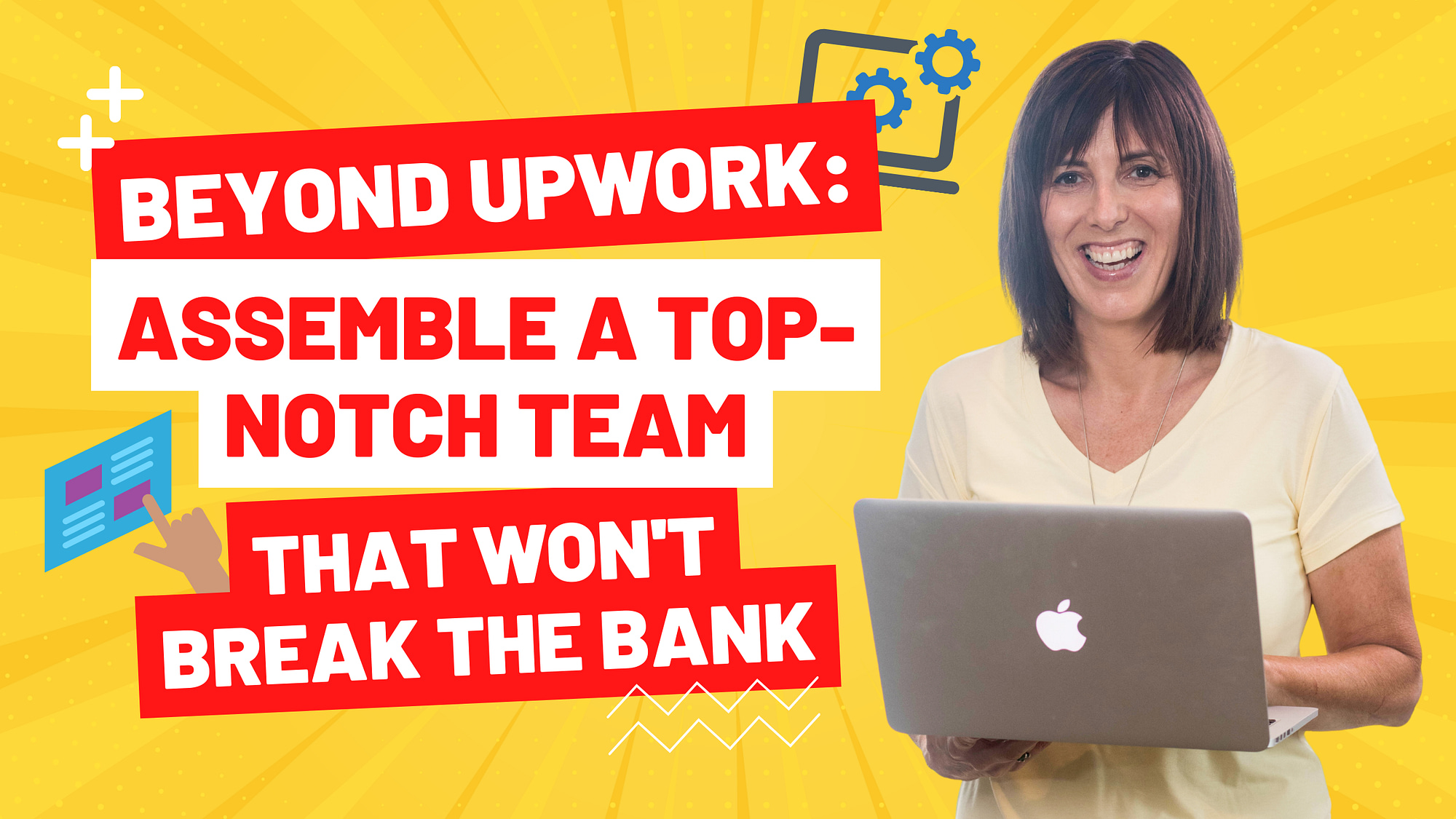 Beyond Upwork: Assemble A Top-Notch Team That Won't Break The Bank