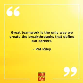 Great teamwork is the only way we create the breakthroughs that define our careers by Pat Riley