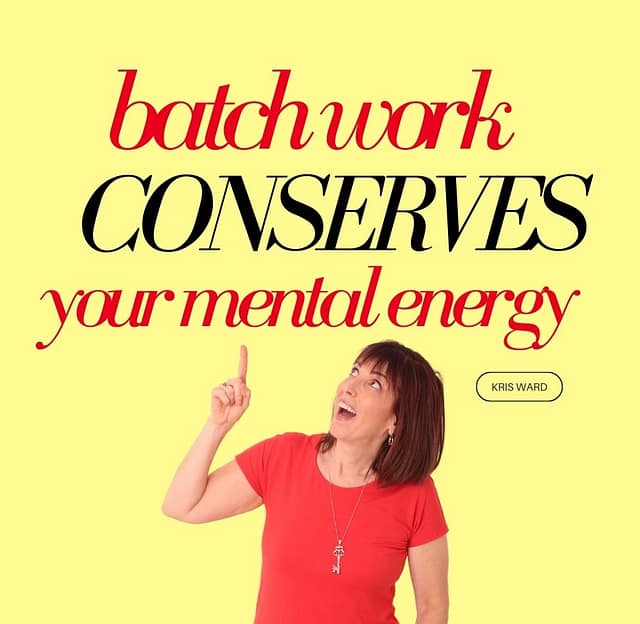 Batch work conserves your mental energy