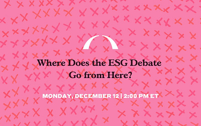 Where Does the ESG Debate Go from Here?
